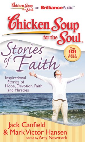 Chicken Soup for the Soul: Stories of Faith: Inspirational Stories of Hope, Devotion, Faith, and Miracles by Jack Canfield