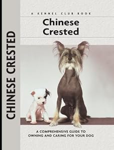 Chinese Crested: A Comprehensive Guide to Owning and Caring for Your Dog (Comprehensive Owner's Guide)