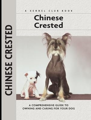 Chinese Crested: A Comprehensive Guide to Owning and Caring for Your Dog (Comprehensive Owner's Guide)