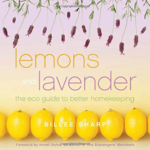 Lemons and Lavender: The Eco Guide to Better Homekeeping by Billee Sharp