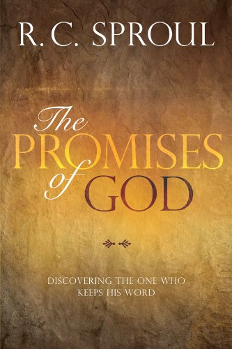 The Promises of God: Discovering the One Who Keeps His Word by R. C. Sproul