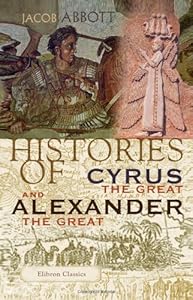 Histories of Cyrus the Great and Alexander the Great