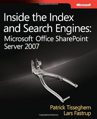 Inside the Index and Search Engines: Microsoft® Office SharePoint® Server 2007