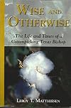 Wise and Otherwise: The Life and Times of a Cottonpicking Texas Bishop