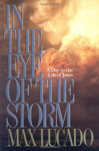 In the Eye of the Storm by Max Lucado