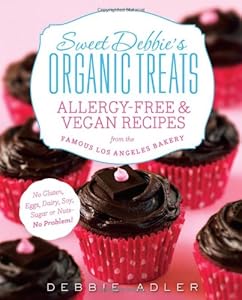 Sweet Debbie's Organic Treats: Allergy-Free and Vegan Recipes from the Famous Los Angeles Bakery