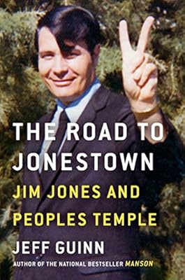 The Road to Jonestown: Jim Jones and Peoples Temple