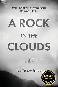 A Rock in the Clouds: A Life Revisited by Us Army (Ret )  Col Joseph Tedeschi