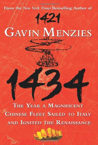 1434: The Year a Magnificent Chinese Fleet Sailed to Italy and Ignited the Renaissance by Gavin Menzies