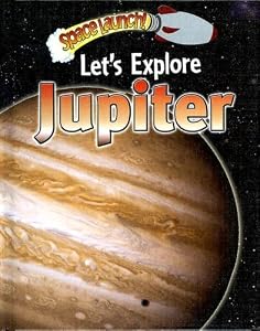 Let's Explore Jupiter (Space Launch!)