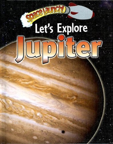 Let's Explore Jupiter (Space Launch!) by Helen Orme
