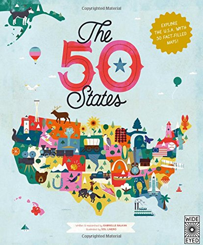 The 50 States: Explore the U.S.A with 50 fact-filled maps! by Gabrielle Balkan