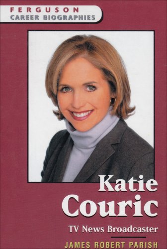 Katie Couric: TV News Broadcaster (Ferguson Career Biographies) by James Robert Parish