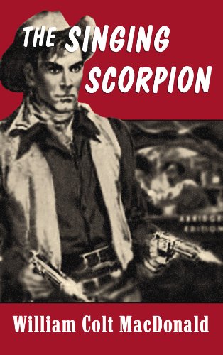 The Singing Scorpion (Center Point Western) by William Colt MacDonald