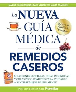 La nueva guia medica de remedios caseros: Soluciones sencillas, ideas ingeniosas y curas poco comunes para ayudarle a sentirse mejor rapidamenta by Prevention En Español  Editors