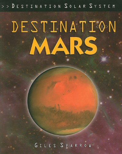 Destination Mars (Destination Solar System) by Giles Sparrow