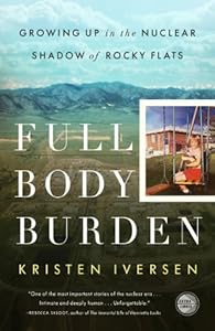 Full Body Burden: Growing Up in the Nuclear Shadow of Rocky Flats by Farrel Hobbs