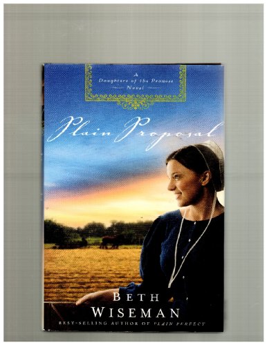 Plain proposal a daughters of the promise novel by Beth Wiseman