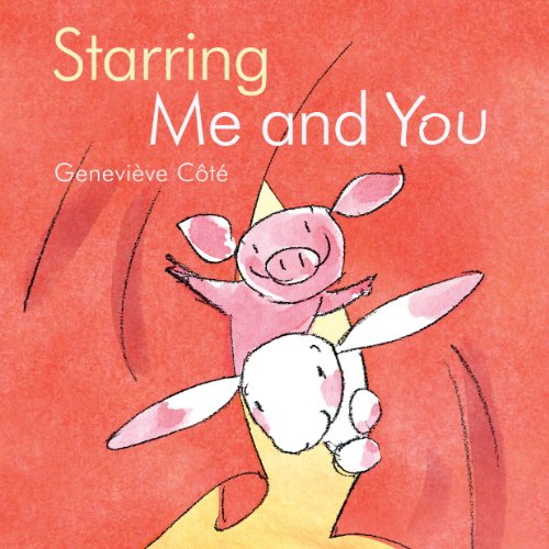 Starring Me and You by Genevieve Cote 				  						  					 		 			  					  		                  	                   		                  			(Author, Illustrator)