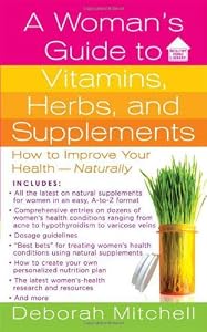 A Woman's Guide to Vitamins, Herbs, and Supplements (Healthy Home Library)