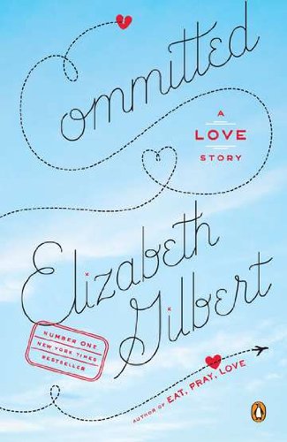 Committed: A Love Story by Elizabeth Gilbert