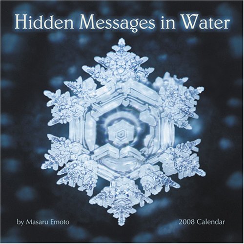 Hidden Messages in Water 2008 Calendar by Masaru Emoto