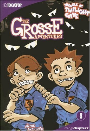 Grosse Adventures, The Volume 3: Trouble at Twilight Cave (v. 3) by Annie Auerbach