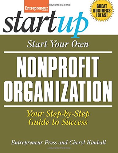Start Your Own Nonprofit Organization: Your Step-By-Step Guide to Success by Cheryl Kimball