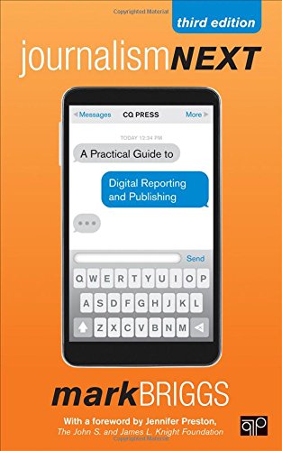 Journalism Next: A Practical Guide to Digital Reporting and Publishing by Mark Briggs