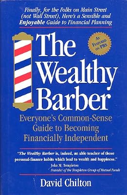 The Wealthy Barber: Everyone's Common-Sense Guide to Becoming Financially Independent