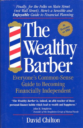 The Wealthy Barber: Everyone's Common-Sense Guide to Becoming Financially Independent by David Chilton