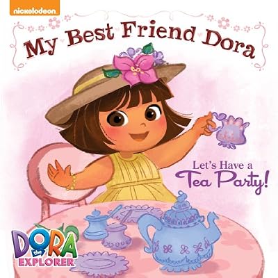 Let's Tea Have a Party!: My Best Friend Dora (Dora the Explorer)