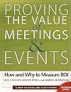 Proving the Value of Meetings and Events; How and Why to Measure ROI