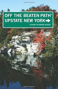 Upstate New York Off the Beaten Path&reg;: A Guide to Unique Places (Off the Beaten Path Series)