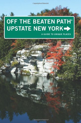 Upstate New York Off the Beaten Path&reg;: A Guide to Unique Places (Off the Beaten Path Series) by Susan Finch
