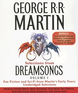 Selections from Dreamsongs 1: Fan Fiction and Sci-Fi from Martin's Early Years: Unabridged Selections by George R.R. Martin