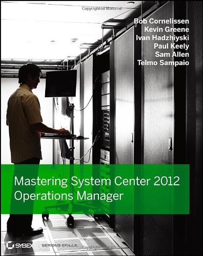 Mastering System Center 2012 Operations Manager by Bob Cornelissen