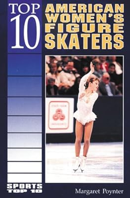 Top 10 American Women's Figure Skaters (Sports Top 10)