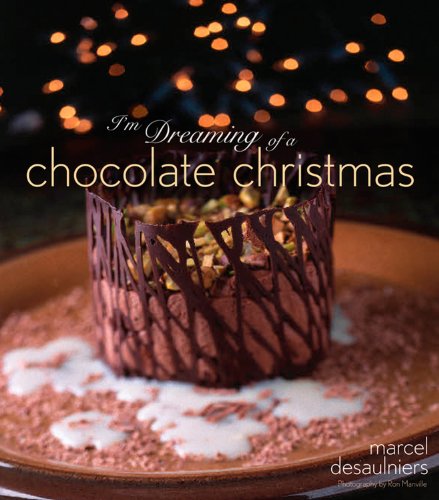 I'm Dreaming of a Chocolate Christmas by Marcel Desaulniers