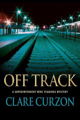 Off Track: A Superintendent Mike Yeadings Mystery by Clare Curzon