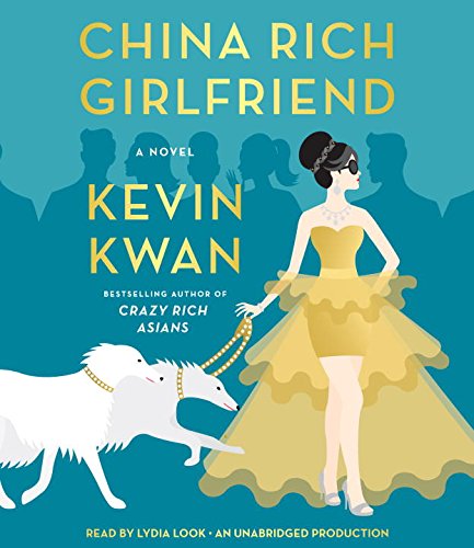 China Rich Girlfriend: A Novel by Kevin Kwan