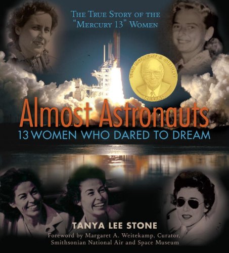 Almost Astronauts: 13 Women Who Dared to Dream by Tanya Lee Stone