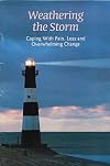 Weathering the Storm-coping with Pain, Loss and Overwhelming Change