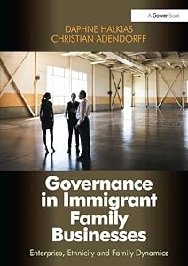Governance in Immigrant Family Businesses: Enterprise, Ethnicity and Family Dynamics (Gower Applied Research) by Daphne Halkias