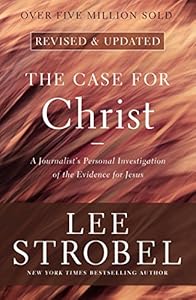 The Case for Christ: A Journalist's Personal Investigation of the Evidence for Jesus