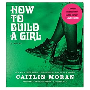 How to Build a Girl: A Novel: Library Edition