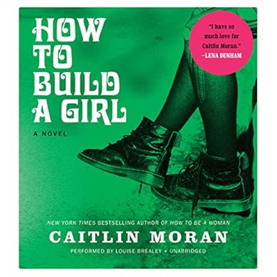 How to Build a Girl: A Novel