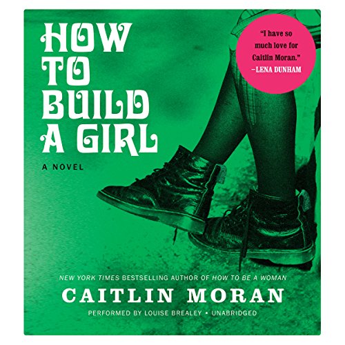 How to Build a Girl: A Novel: Library Edition by Caitlin Moran