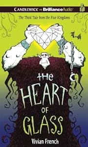 The Heart of Glass: The Third Tale from the Five Kingdoms