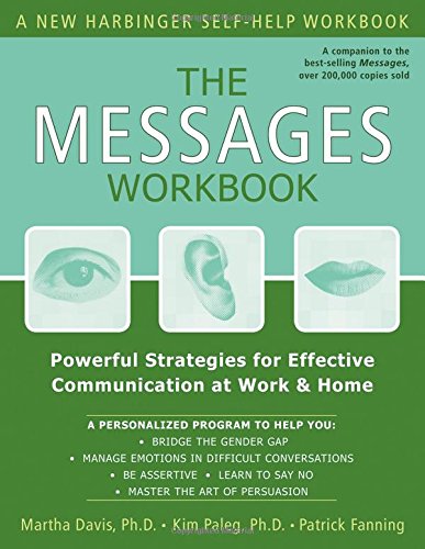The Messages Workbook: Powerful Strategies for Effective Communication at Work and Home by Martha Davis